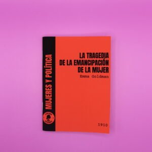 La tragedia de la emancipación de la mujer – Emma Goldman